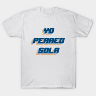 YO PERREO SOLA YHLQMDLG T-Shirt